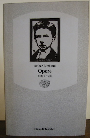 Arthur Rimbaud Opere. A cura di Gian Piero Bona. Testo a fronte 1990 Torino Einaudi